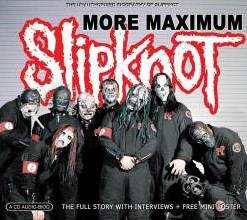 Slipknot (USA-1) : More Maximum
